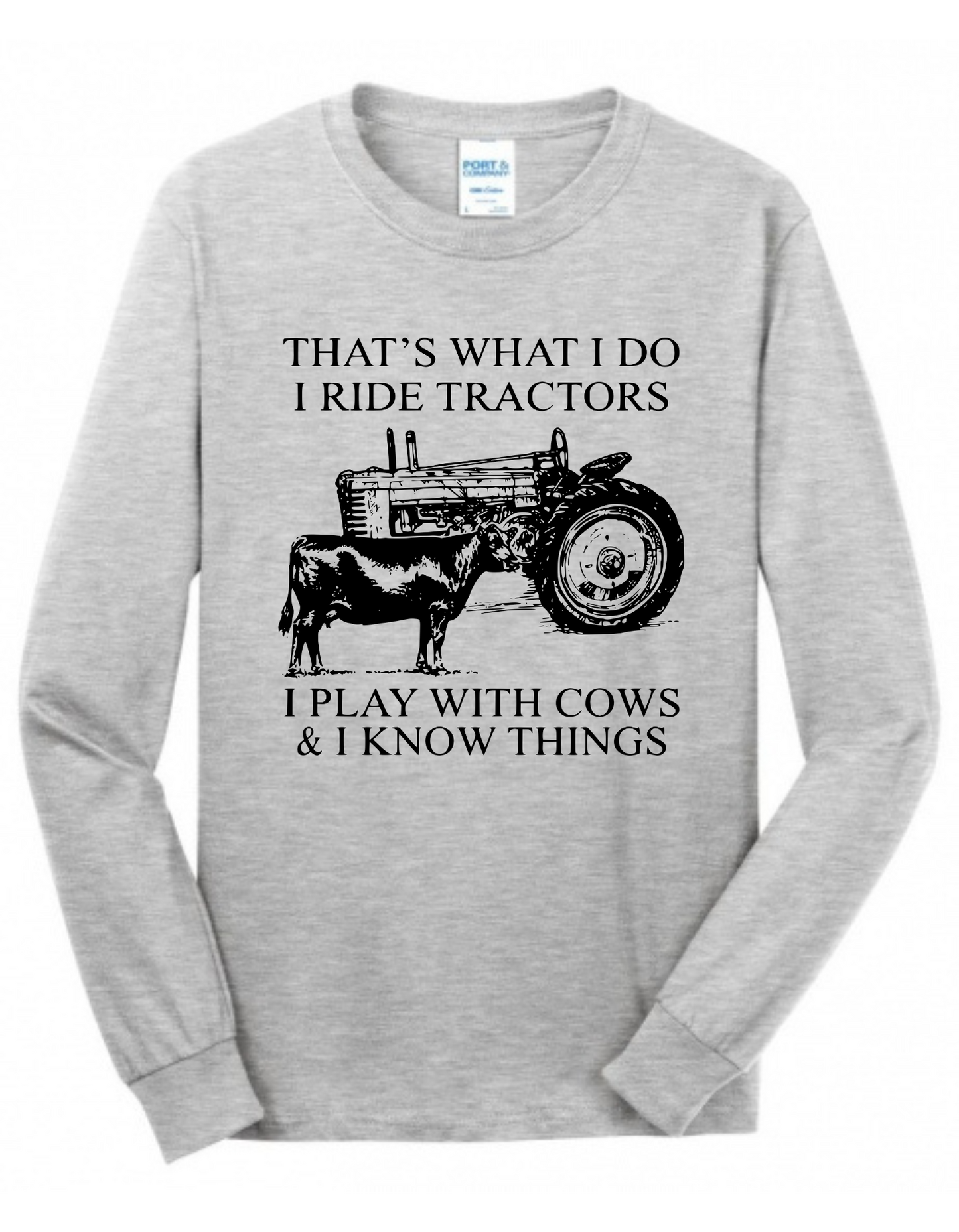 That's What I Do. I Ride Tractors, I Play With Cows and I Know Things.