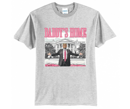 Daddy's Home Trump Shirt